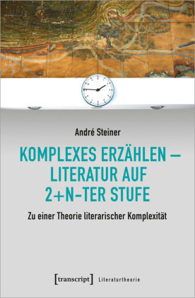 Komplexes Erzählen - Literatur auf 2+n-ter Stufe transcript