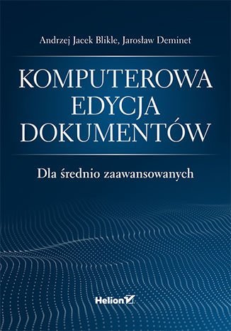 Komputerowa edycja dokumentów dla średnio zaawansowanych Blikle Andrzej Jacek, Deminet Jarosław