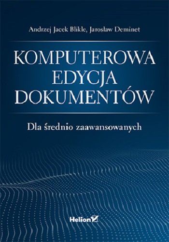 Komputerowa edycja dokumentów dla średnio zaawansowanych Blikle Andrzej Jacek, Deminet Jarosław