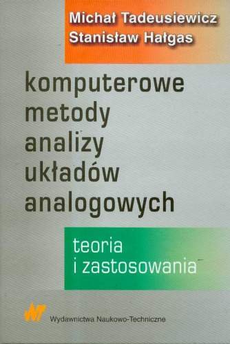 Komputerowe metody analizy układów analogowych Tadeusiewicz Michał, Hałgas Stanisław