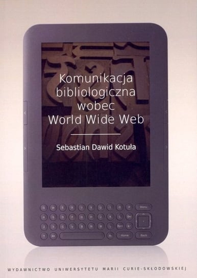 Komunikacja bibliologiczna wobec World Wide Web Kotuła Sebastian Dawid