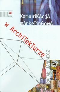 Komunikacja marketingowa w architekturze Janowicz Rafał