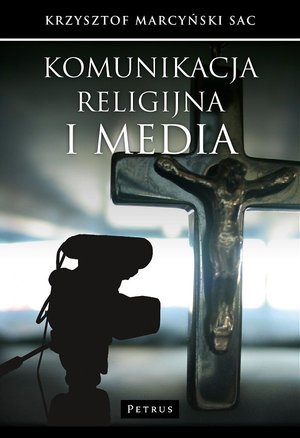 Komunikacja religijna i media Marcyński Krzysztof