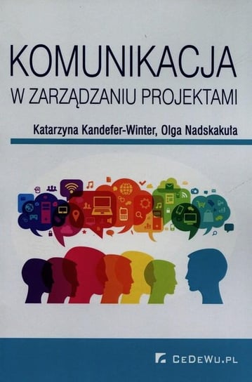 Komunikacja w zarządzaniu projektami Nadskakuła Olga, Kandefer-Winter Katarzyna