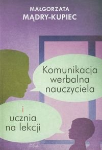 Komunikacja werbalna nauczyciela i ucznia na lekcji Mądry-Kupiec Małgorzata