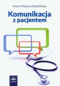 Komunikacja z pacjentem Makara-Studzińska Marta