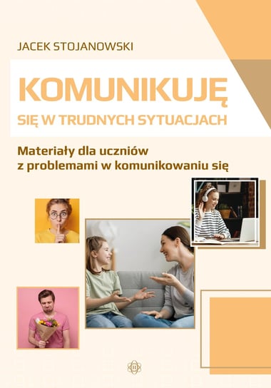 Komunikuję się w trudnych sytuacjach Stojanowski Jacek