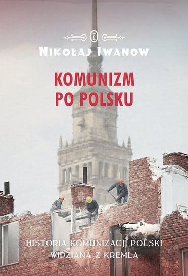 Komunizm po polsku Iwanow Nikołaj