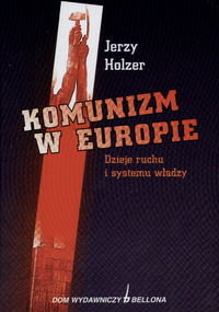 KOMUNIZM W EUROPIE Holzer Jerzy