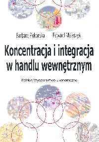 Koncentracja i Integracja w Handlu Wewnętrznym Pokorska Barbara, Maleszyk Edward