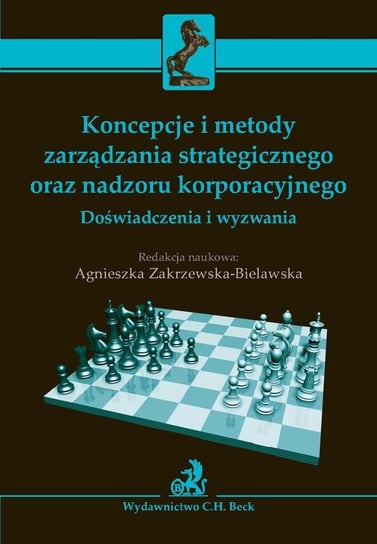 Koncepcje i metody zarządzania strategicznego oraz nadzoru korporacyjnego. Doświadczenia i wyzwania - ebook PDF Zakrzewska-Bielawska Agnieszka