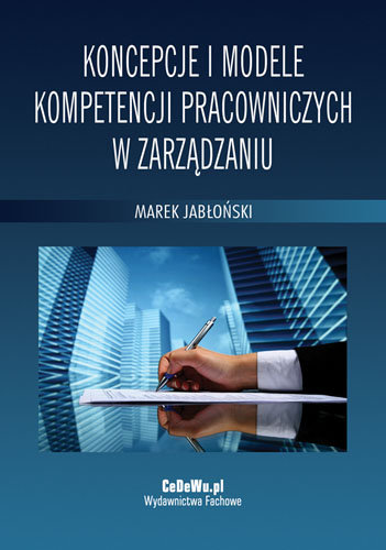 Koncepcje i Modele Koncepcji Pracowniczych w Zarządzaniu Jabłoński Marek