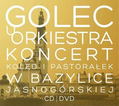 Koncert kolęd i pastorałek w Bazylice Jasnogórskiej w Częstochowie Golec uOrkiestra