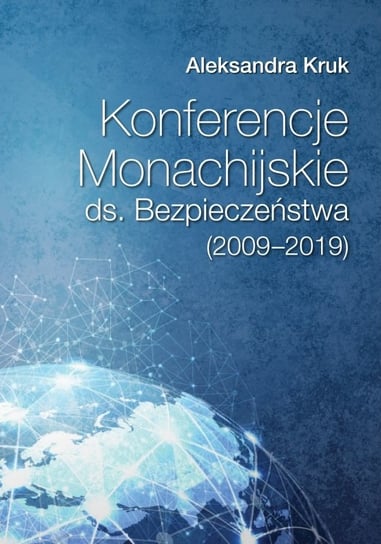 Konferencje Monachijskie ds. Bezpieczeństwa (2009-2019) Kruk Aleksandra