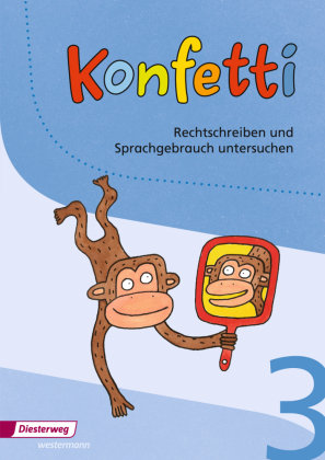 Konfetti 3. Rechtschreiben und Sprachgebrauch untersuchen Diesterweg Moritz, Diesterweg Moritz Gmbh&Co. Verlag