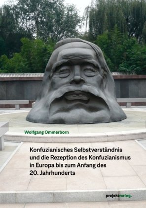 Konfuzianisches Selbstverständnis und die Rezeption des Konfuzianismus in Europa bis zum Anfang des 20. Jahrhunderts Projekt, Bochum