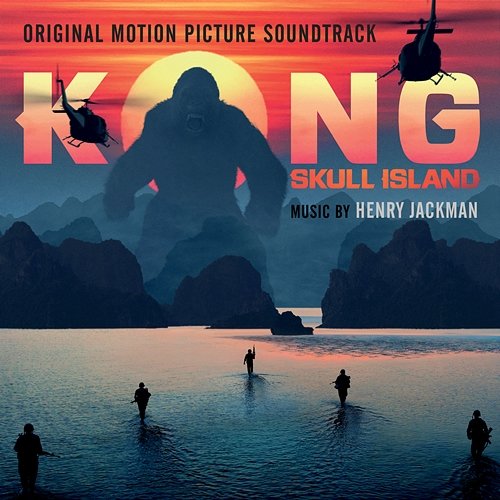 Kong: Skull Island (Original Motion Picture Soundtrack) Henry Jackman
