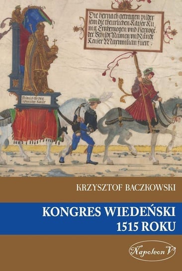 Kongres wiedeński 1515 roku Baczkowski Krzysztof