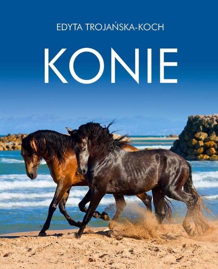 Konie. Album Trojańska-Koch Edyta