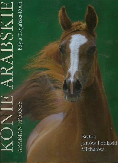 Konie Arabskie Trojańska-Koch Edyta