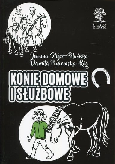 Konie domowe i służbowe Stojer-Polańska Joanna, Piniewska-Róg Danuta