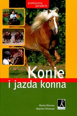 Konie i jazda konna. Praktyczny poradnik Mickunas Wojciech, Mierzewa Maciej