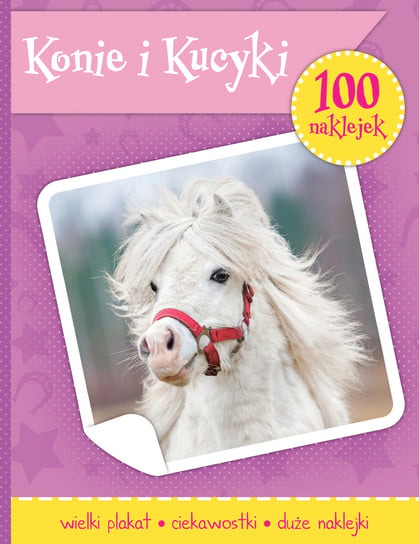 Konie i kucyki. 100 naklejek Opracowanie zbiorowe