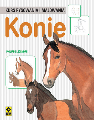 Konie. Kurs rysowania i malowania Legendre Philippe