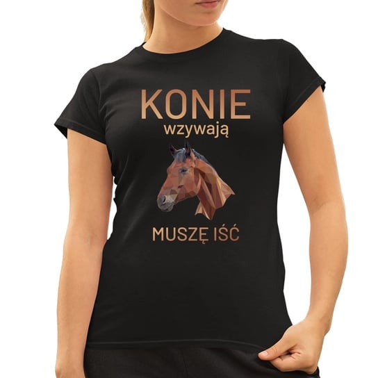 Konie wzywają - muszę iść - damska koszulka na prezent Koszulkowy