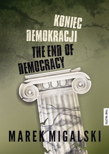 Koniec demokracji. The End of Democracy Migalski Marek