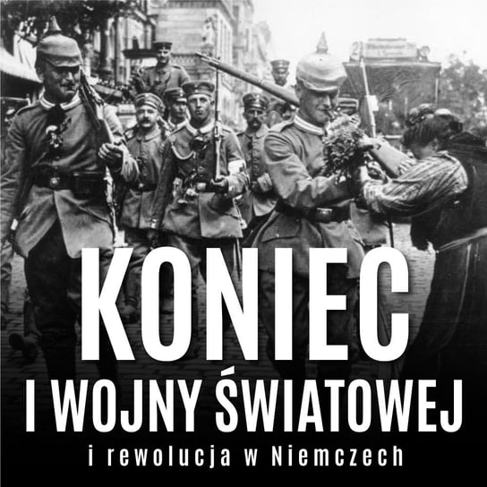 Koniec I wojny światowej i rewolucja w Niemczech Bolesław Górski