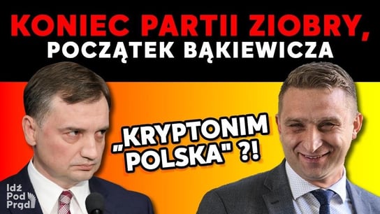 Koniec partii Ziobry, początek Bąkiewicza - "Kryptonim Polska"?! - Idź Pod Prąd Na Żywo - podcast Opracowanie zbiorowe