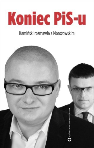 Koniec PiS-u Kamiński Michał, Morozowski Andrzej