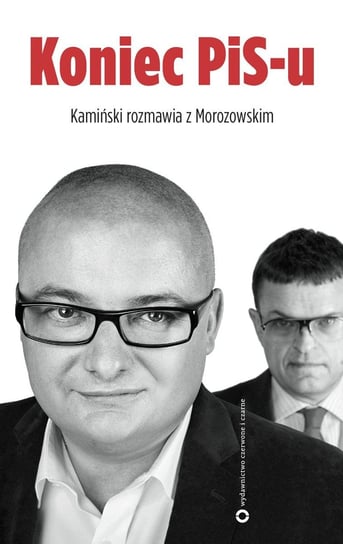 Koniec PIS-u Kamiński Michał, Morozowski Andrzej