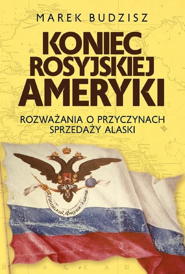 Koniec rosyjskiej Ameryki - ebook mobi Budzisz Marek