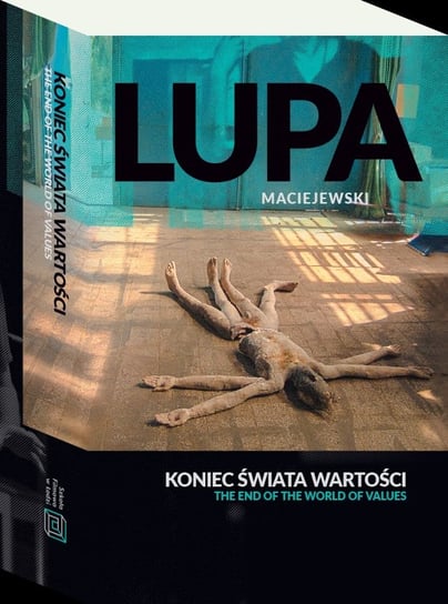 Koniec świata wartości. The end of the world of values Lupa Krystian, Maciejewski Łukasz