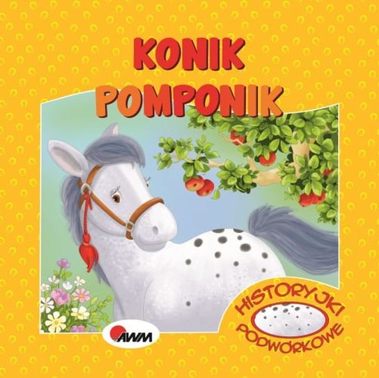 Konik Pomponik. Historyjki podwórkowe Kwiecińska Mirosława