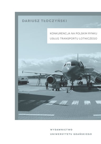 Konkurencja na polskim rynku transportu lotniczego Tłoczyński Dariusz