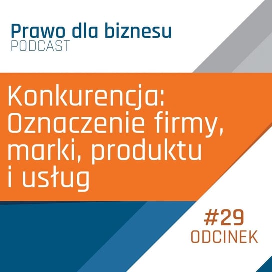 Konkurencja: Oznaczenie firmy, marki, produktu i usług - Prawo dla Biznesu - podcast Kantorowski Piotr