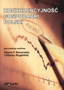 Konkurencyjność gospodarki Polski Opracowanie zbiorowe