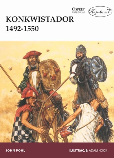 Konkwistador 1492-1550 Pohl John