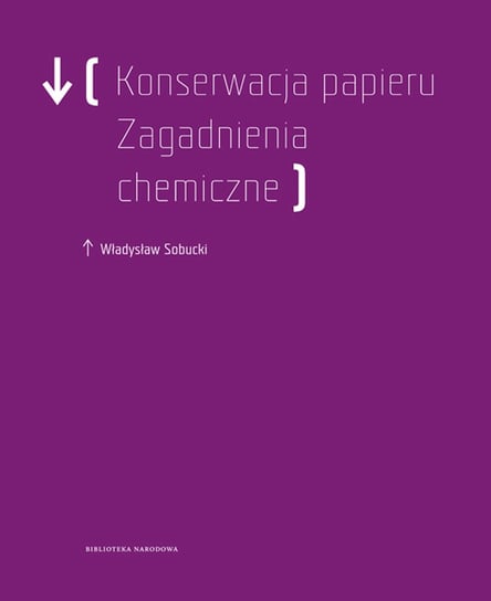 Konserwacja Papieru. Zagadnienia chemiczne Sobucki Władysław