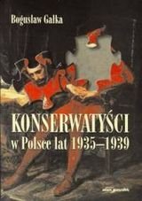 Konserwatyści w Polsce lat 1935-1939 Gałka Bogusław