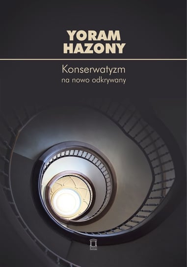 Konserwatyzm na nowo odkrywany Yoram Hazony