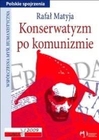 Konserwatyzm po Komunizmie Matyja Rafał