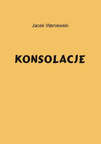 Konsolacje Waniewski Jacek