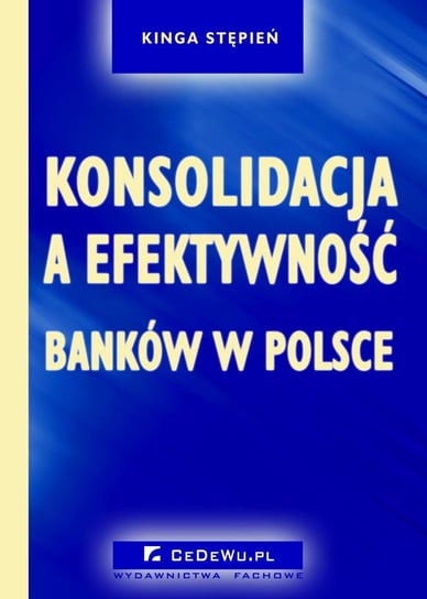 Konsolidacja a efektywność banków w Polsce. Rozdział 1 Stępień Kinga
