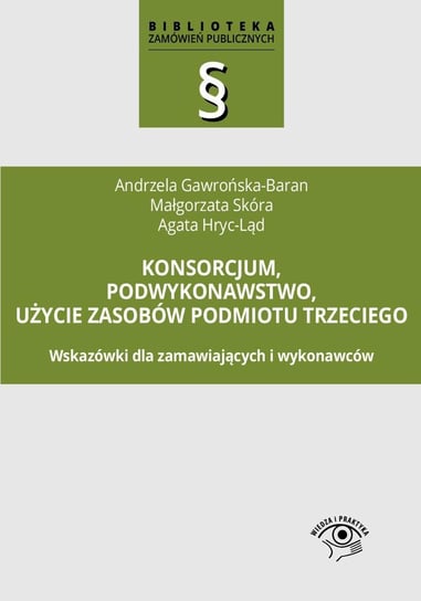 Konsorcjum, podwykonawstwo, użycie zasobów podmiotu trzeciego Gawrońska-Baran Andrzela, Skóra Małgorzata, Hryc-Ląd Agata