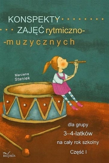 Konspekty zajęć rytmiczno-muzycznych dla grupy 3-4-latków na cały rok szkolny Staniek Marzena