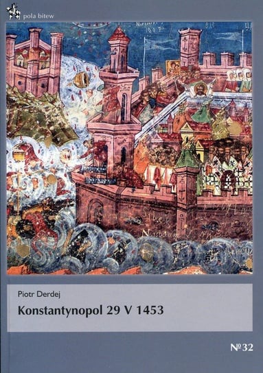 Konstantynopol 29 V 1453 Derdej Piotr